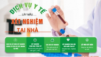 DỊCH VỤ “LẤY MẪU XÉT NGHIỆM TẠI NHÀ”: NHANH CHÓNG – TIỆN LỢI – AN TOÀN!